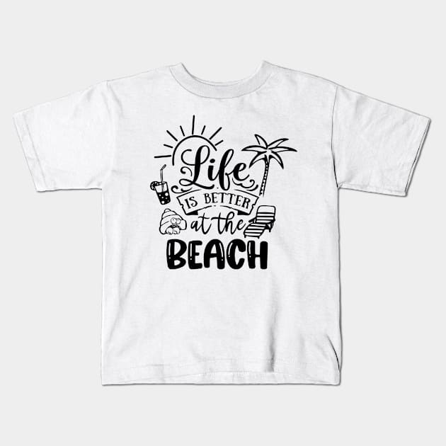 Life Is Better At The Beach Kids T-Shirt by busines_night